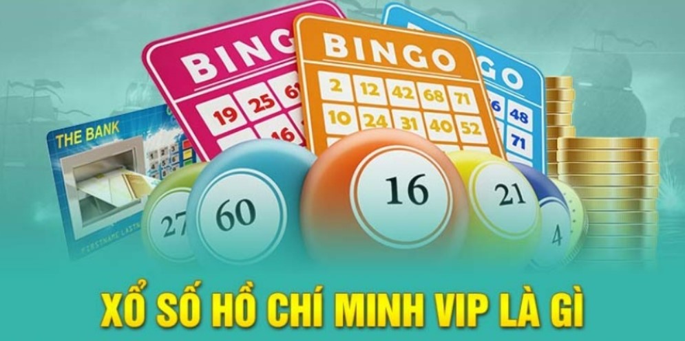 Xổ số Hồ Chí Minh Vip là loại hình gì ?