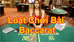 Kinh nghiệm chơi bài Baccarat trực tuyến tại nhà cái TK88