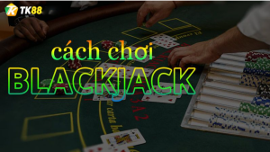 kinh nghiệm kiếm tiền từ game Blackjack