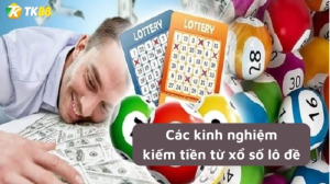 kinh nghiệm kiếm tiền từ game xổ số lô đề